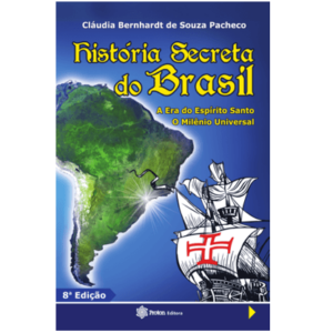 História Secreta do Brasil – A Era do Espírito Santo - O Milênio Universal